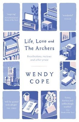 Wendy Cope Life, Love and The Archers (Taschenbuch)