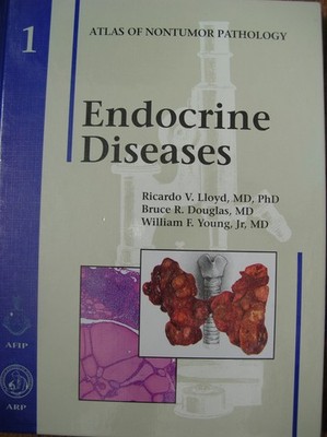Atlas of Non-Tumor Pathology, Series 1, Ser.: Endocrine Diseases by Ricardo...