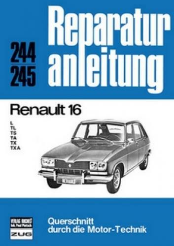 Renault 16 L / Tl / Ts / Ta / Tx / Txa // Reprint Der 8. Auflage 1977