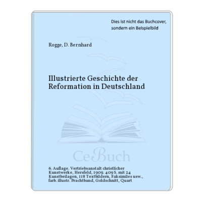 Rogge, D. Bernhard: Illustrierte Geschichte der Reformation in Deutschland