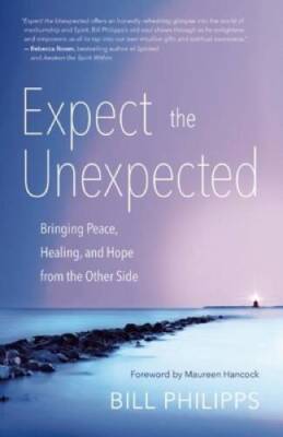 Expect the Unexpected: Bringing Peace, Healing, and Hope from th - VERY GOOD