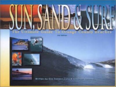 Sun, Sand  Surf : The Ultimate Guide To Orange County Beaches - VERY GOOD