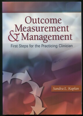 Outcome Measurement & Management   First Steps for Clinician by Sandra Kaplan