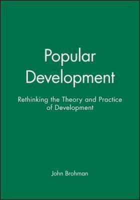 Popular Development: Rethinking the Theory and Practice of Development - pap...