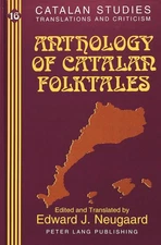 Anthology of Catalan Folktales: Edited and translated by Edward J. Neugaard ...