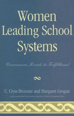Women Leading School Systems: Uncommo- Cryss C Brunner, 9781578865338, paperback
