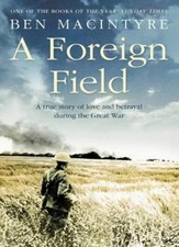 A Foreign Field By Ben Macintyre. 9780006531715
