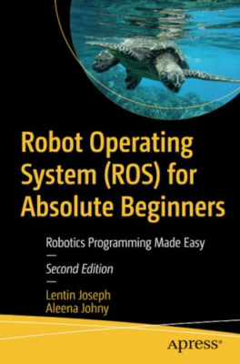 Robot Operating System (ROS) for Absolute Beginners: Ro - Paperback / softback N