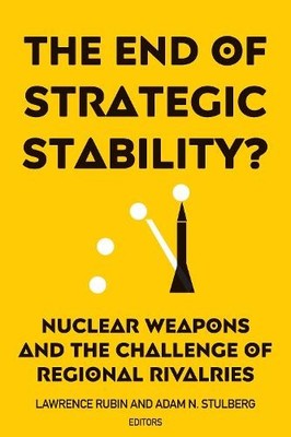 Adam N. Stulberg The End of Strategic Stability? (Paperback) (UK IMPORT)