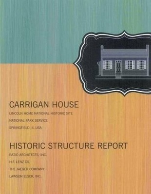 Carrigan House: Historic Structure Report by U.S. Department O. National Park Se