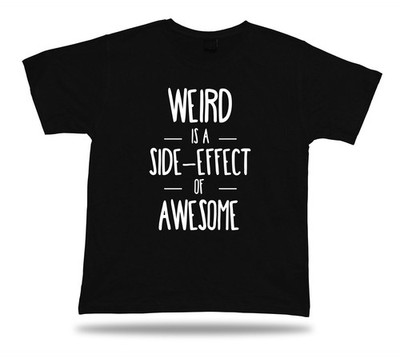 WEIRD ist ein toller Nebeneffekt Sprichwort Zitat Tshirt Witz Stil