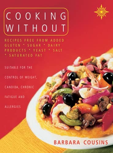 Cooking Without: All recipes free from added gluten, sugar, dair