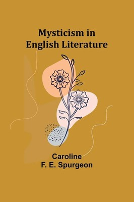 Mysticism in English Literature Caroline F. E. Spurgeon Taschenbuch Englisch