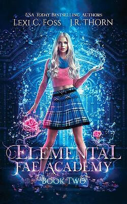 Elemental Fae Academy: Book Two By Lexi C Foss - New Copy - 9781950694327