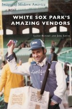 White Sox Park's Amazing Vendors by Rutzky, Lloyd [Hardback]