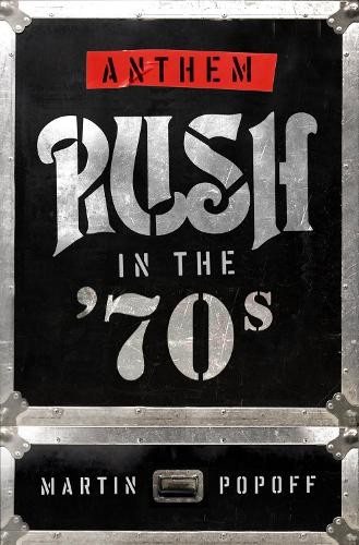 Anthem: Rush in the '70s by Martin Popoff - 9781770415683