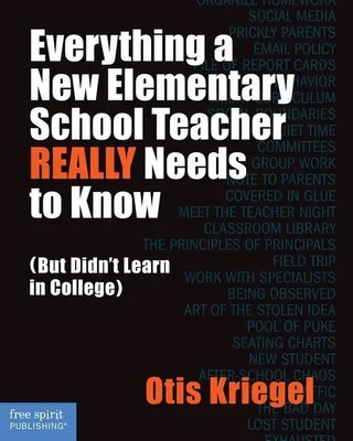 Everything a New Elementary School Teacher Really Needs to Know | Otis Kriegel