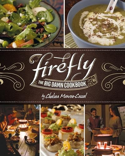 Firefly - The Big Damn Cookbook By Chelsea Monroe-Cassel - Image 4
