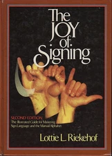 The Joy of Signing: The Illustrated Guide for Mastering Sign Language and th...
