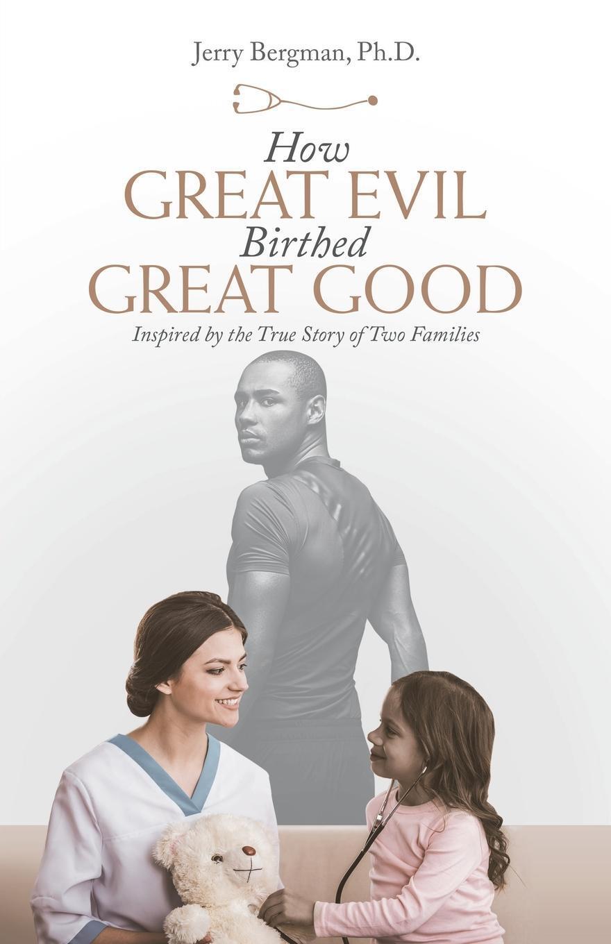 Thumbnail - How Great Evil Birthed Great Good | Jerry Bergman Ph. D. | Taschenbuch
