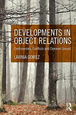 Developments in Object Relations: Controversies, Conflicts, and Common Ground...