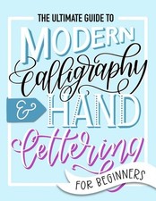 The Ultimate Guide to Modern Calligraphy  Hand Lettering for Beginners