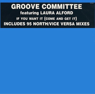 Groove Comitee Ft Laura Alford - If You Want It (Come And Get It) - UK 12'' Vi...