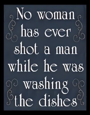 No Woman Has Ever Shot A Man While He Was Washing Dishes Chores MAGNET