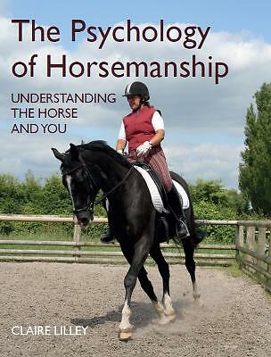 The Psychology of Horsemanship: Understanding the Horse and You by Claire ...