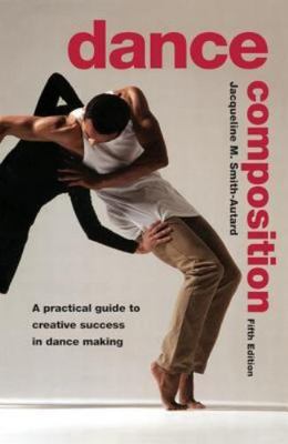 Dance Composition: A Practical Guide to Creative Success in Dance Making (Paperb