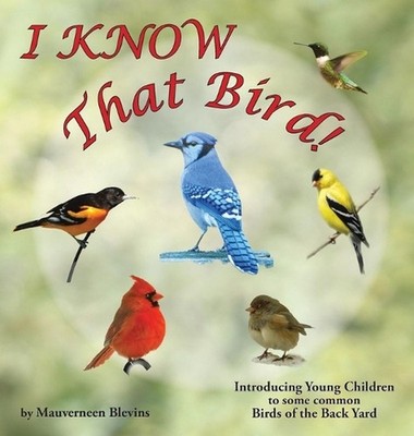 I KNOW That Bird!: Introducing Young Children to some common birds of the backya