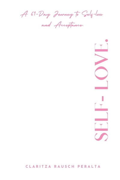 Claritza Rausch Peralta | Self-Love. A 61-Day Journey To Self-Love And...-image