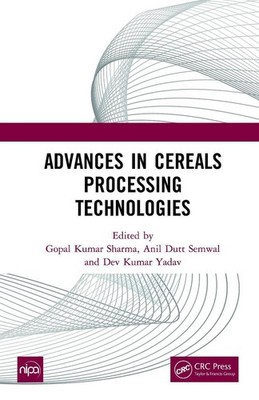 Advances in Cereals Processing Technologies by Gopal Kumar Sharma Hardcover Book