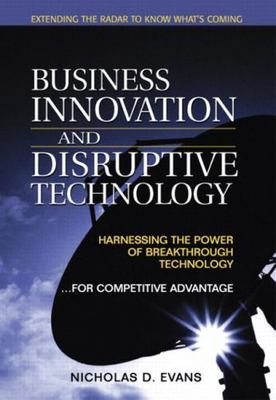 Business Innovation and Disruptive Technology: Harnessing the Power of...