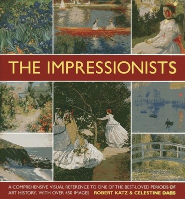 The Impressionists: A Comprehensive Visual Reference to One of t