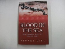 Blood in the Sea: HMS Dunedin and the ..., Gill, Stuart