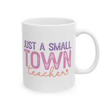 Teacher Mug Small Town Teacher Teaching Appreciation Gift End of Year Coffee Cup