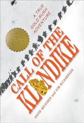 Call of the Klondike : A True Gold Rush Adventure, Paperback by Meissner, Dav...