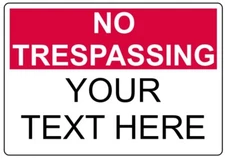 Custom Text No Trespassing v2 Sign Weatherproof Aluminum 12” X 18
