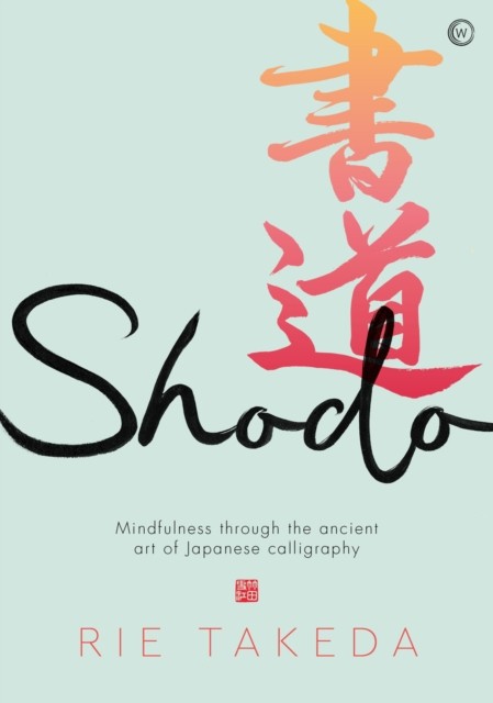 Shodo : The Practice of Mindfulness Through the Ancient Art of Japanese ... - Image 4