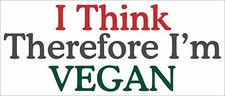 7" i think therefore i'm vegan decal bumper sticker made in the usa