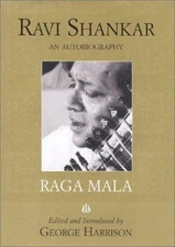 Raga Mala: The Autobiography of Ravi Shanka- 1566491045, hardcover, Ravi Shankar