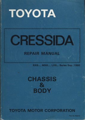 Toyota Cressida Repair Manual: Rx60, Mx62, Lx 60 Series, 1980: Chassis & Body