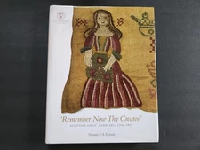 Remember Now Thy Creator: Scottish Girls' Samplers, 1700-1872 Naomi E A Tarrant
