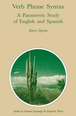 Verb Phrase Syntax: A Parametric Study of English and Spanish by Karen Zagona (E