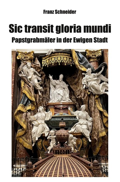Sic Transit Gloria Mundi | PapstgrabmäLer In Der Ewigen Stadt | Franz Schneider-image
