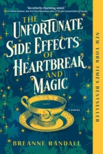 The Unfortunate Side Effects of Heartbreak and Magic: A Novel - VERY GOOD