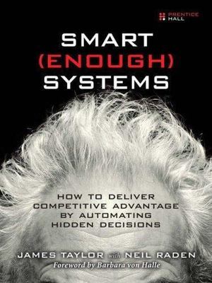 Smart Enough Systems: How to Deliver Competitive Advantage by Automating...