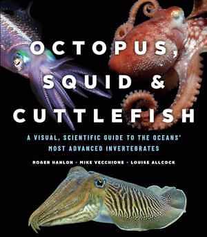Octopus, Squid, and - Hardcover, by Hanlon Roger; Vecchione - Very Good