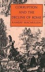 Corruption and the Decline of Rome by Ramsay MacMullen (Paperback, 1990)